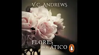🎧 AUDIOLIBRO Flores en el &aacute;tico De V.C. Andrews (Saga Dollanganger 1) 🤯