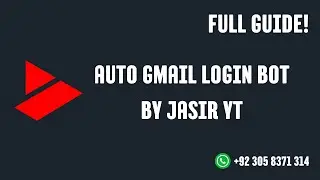 Auto Gmail Login Bot By Jasir YT Complete Guide | All Issues Solution!