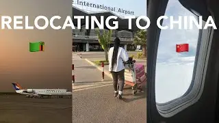 RELOCATING TO CHINA🇨🇳(Alone)-QUIT MY JOB, LEFT MY FAMILY, MY FRIENDS,LEFT EVERYTHING…