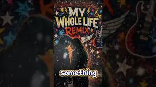 My Whole Life remix