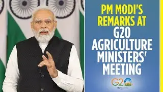 PM Modi's remarks at G20 Agriculture Ministers' Meeting.