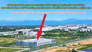 ULVAC Chengdu, the world leading manufacturer of Helium leak detection equipment