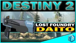 Destiny 2 - DAITO FOUNDRY WEAPONS! The Lost Foundry Series Ep. 3 (DAITO)