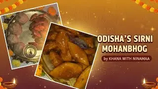 Odisha's Sirni MohanBhog - Khaana With NinaMaa