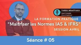 Session Avril 2025 _ Formation Maîtriser les Normes IAS IFRS # 05