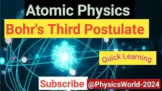 Bohr's Third Postulate #Atomic Physics #Quick learn@PhysicsWorld-2024
