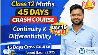 Class 12 Maths | Continuity & Differentiability 🔥 | Chapter 5 Part 3 | Day 19 | 45 Days Crash Cours