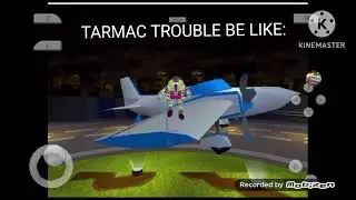 TARMAC TROUBLE BE LIKE: