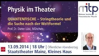 PHYSIK IM THEATER: Quantenfische – Stringtheorie und die Suche nach der Weltformel (13.09.2014)