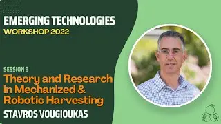 EMERGING TECH | Theory and Research in Mechanized & Robotic Harvesting | Stavros Vougioukas