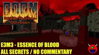 Doom: 2022: A Doom Odyssey - E3M3 Essence of Blood - All Secrets No Commentary
