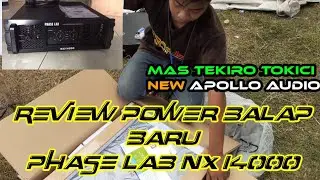 MAS TEKIRO TOKICI REVIEW POWER BALAP NEW APOLLO AUDIO PHASE LAB NX 14000 BUAT KARNAVAL NAWANGAN
