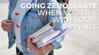 Tips to Go Zero Waste When You Live with Your Parents