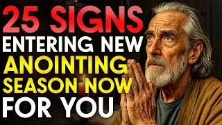 25 SIGNS You&rsquo;re Entering a New ANOINTING Season
