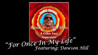 Higher Ground - For Once In My Life (Dawson Hill)