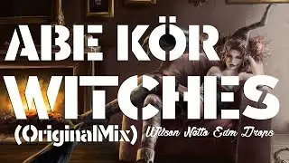 Abe K&ouml;r - Witches (OriginalMix) [PROGRESSIVE BOUNCE]
