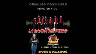 LA BANDA DEL PERRO CUMBIAS CAMPERAS   UN POCO DE BULLA NO M&Aacute;S