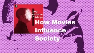 How Movies Influence Society