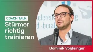 St&uuml;rmer richtig trainieren | #coachtalk mit Dominik Voglsinger