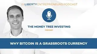 Why Bitcoin is a Grassroots Currency?  (Ashe is interviewed)