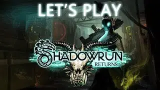 Let's Play Shadowrun Returns Episode 1