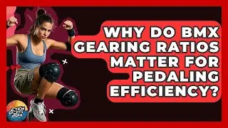 Why Do BMX Gearing Ratios Matter For Pedaling Efficiency? - Action Sports Arena