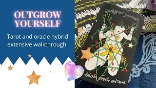 Outgrow Yourself tarot & oracle hybrid (extensive walkthrough)