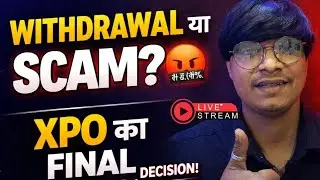 XPO का बड़ा फैसला आज 😱 | Withdrawal आएगा या पूरा Scam? Live सच! #xpo 