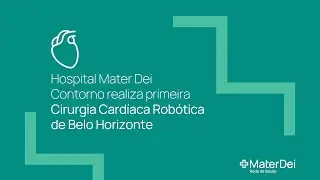 Primeira Cirurgia Robótica Cardíaca de Belo Horizonte