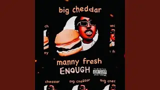 Enough (feat. Big Cheddar Baby)