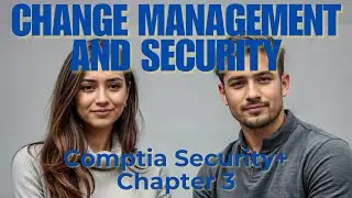 Change Management and Security | Comptia Security+ Chapter 3