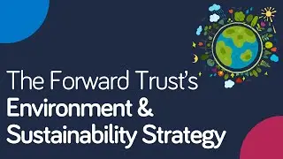 The Forward Trust&rsquo;s Environment & Sustainability Strategy