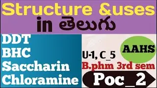 Structure and uses of DDT, BHC, saccharin, chloramine in telugu, poc2, unit1, class5,b.pharm 3rd sem