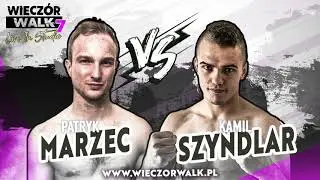 Wieczór Walk 7: Patryk Marzec vs Kamil Szyndlar - cała walka