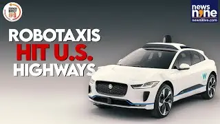 Robotaxis Go Live on U.S. Highways | Future of Driving? | Europe BYD, Tesla Sales | News9