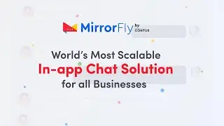 CONTUS MirrorFly - Enterprise In-app Chat APIs & SDKs that Supports 40+ Use Cases