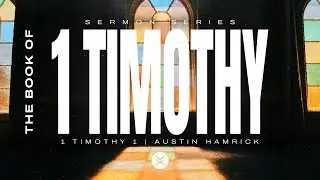 The Only Way | 1 Timothy 2:1-7 | Austin Hamrick