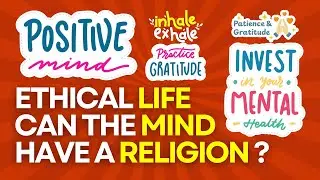 ETHICAL LIFE: CAN THE MIND HAVE A RELIGION?