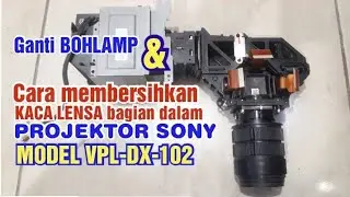 Cara membersihkan LENSA KACA bagian dalam PROJEKTOR SONY Model VPL DX 102