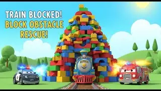 OMG! Giant Blocks Blocked the Train Track! Hero Police Car & Fire Truck Save the Day!