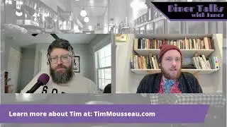Diner Talks with James - Guest Tim Mousseau
