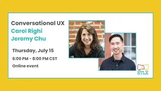 STLX - Carol Righi and Jeremy Chu Conversational UX Design