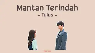 Tulus - Mantan Terindah (Kahitna Cover) | Lirik