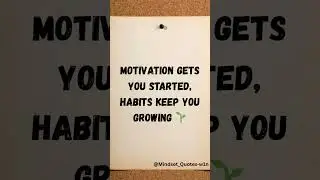 Motivation Gets You Started, Habits Keep You Growing 🌱#shorts #quotes #viral #mindset #motivation