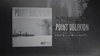 Point Oblivion - What I Live For