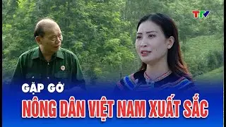 Gặp gỡ nông dân Việt Nam xuất sắc