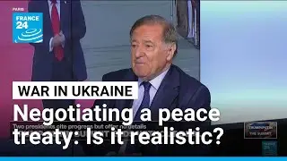 Russia-Ukraine: Is negotiating a peace treaty realistic at this stage in the war? &bull; FRANCE 24