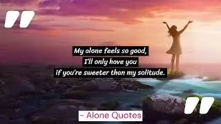 Quotes About Being Alone - but Not Lonely | Life Changing Quotes | Quotes Vation