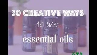 30 creative ways to use essential oils