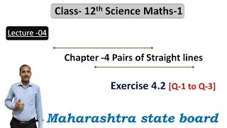Chap 4 - Pairs of Straight lines| Ex -4.2(Q-1 to Q-3)|12th Maths 1| HSC Board| Vimlesh Sir